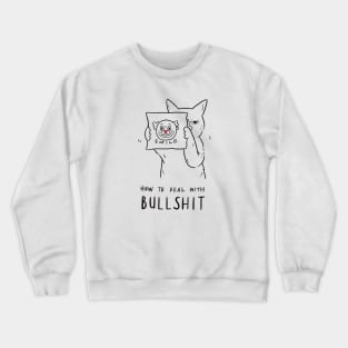 How To Deal With Bullsh*t Crewneck Sweatshirt